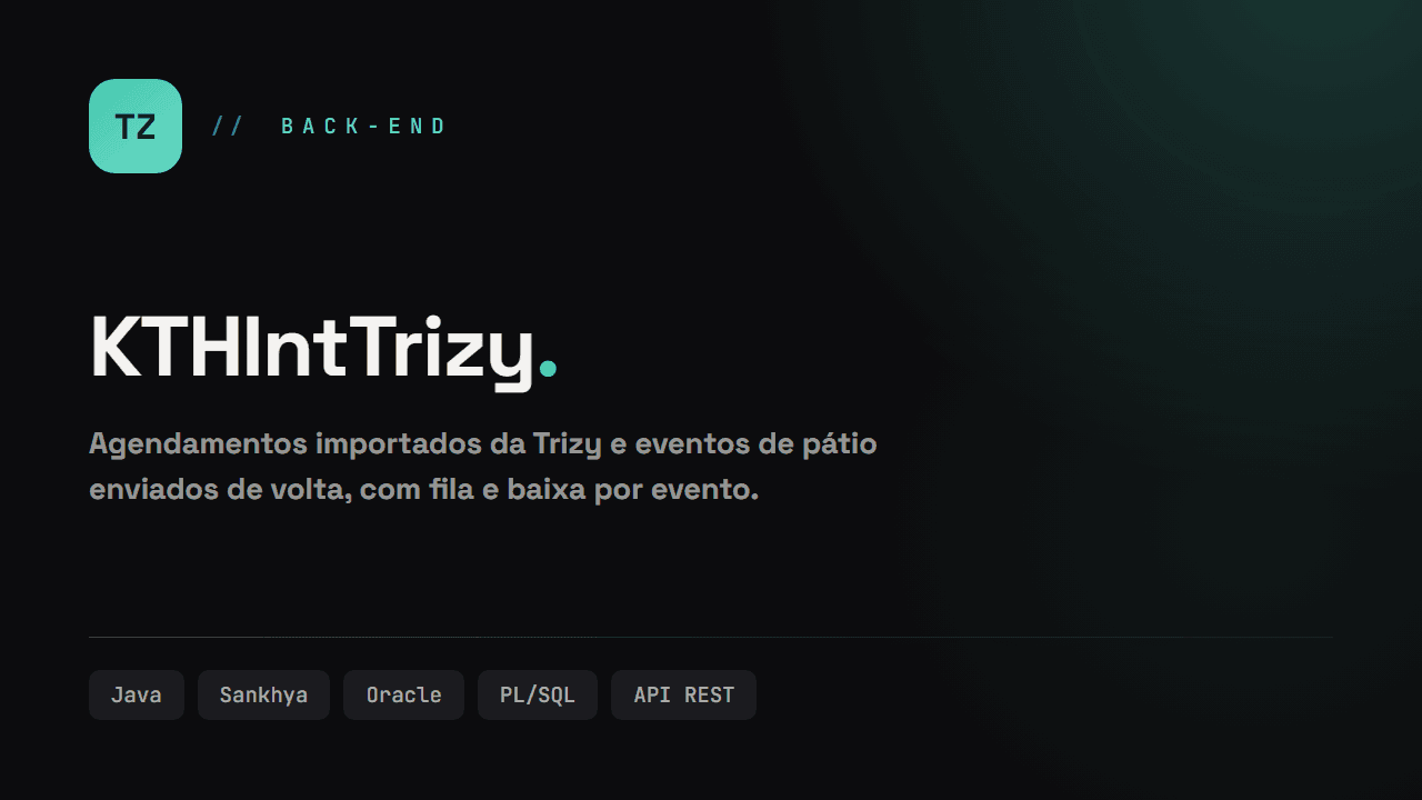 Capa do projeto KTHIntTrizy sobre fundo escuro, com o monograma TZ e as tecnologias Java, Sankhya, Oracle, PL/SQL e API REST